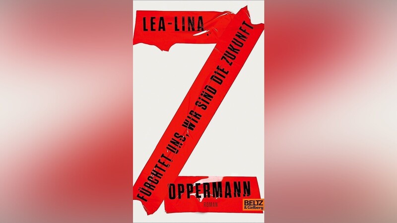 "Fürchtet uns, wir sind die Zukunft" von Lea-Lina Oppermann ist im Verlag Beltz & Gelberg erschienen.