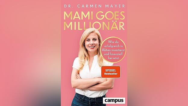 „Mami goes Millionär“ von Dr. Carmen Mayer, erschienen im Campus Verlag, 264 Seiten. „Mami goes Millionär“ von Dr. Carmen Mayer, erschienen im Campus Verlag, 264 Seiten.
